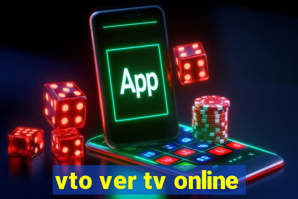 vto ver tv online